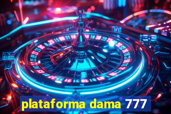 plataforma dama 777